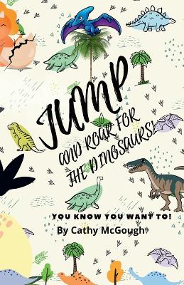 Cover of Jump and Roar for the Dinosaurs!