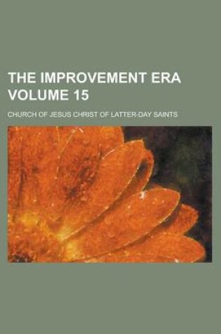 Cover of The Improvement Era Volume 15