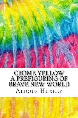 Book cover for Crome Yellow A Prefiguring of Brave New World