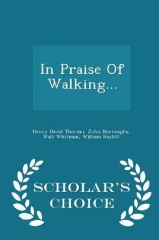 Cover of In Praise of Walking... - Scholar's Choice Edition