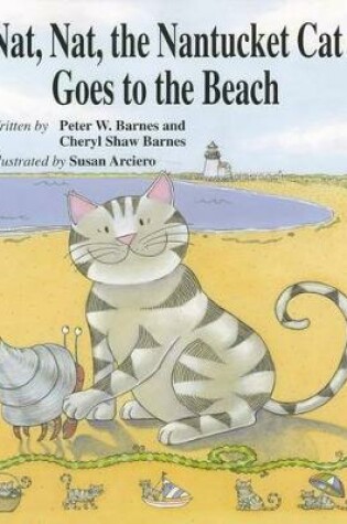 Cover of Nat, Nat, the Nantucket Cat Goes to the Beach