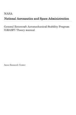 Cover of General Rotorcraft Aeromechanical Stability Program (Grasp)