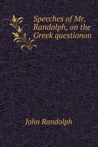Cover of Speeches of Mr. Randolph, on the Greek questionon