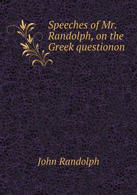 Book cover for Speeches of Mr. Randolph, on the Greek questionon