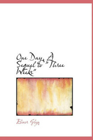 Cover of One Day, a Sequel to Three Weeks