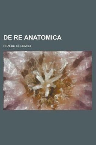 Cover of de Re Anatomica