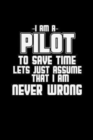 Cover of I am a pilot to save time let's just assume that I am never wrong