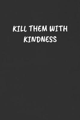 Book cover for Kill Them with Kindness