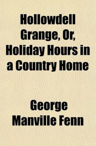 Cover of Hollowdell Grange, Or, Holiday Hours in a Country Home