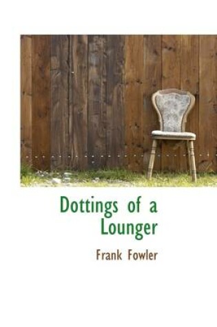 Cover of Dottings of a Lounger