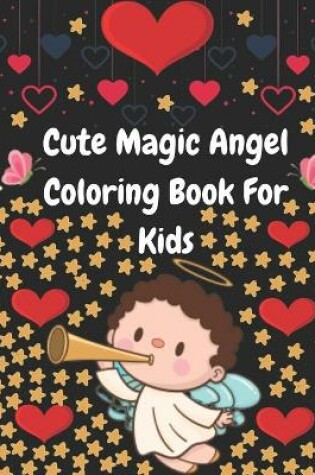 Cover of Cute Magic Angel Coloring Book For Kids