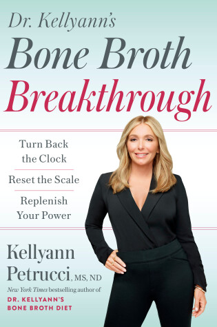 Cover of Dr. Kellyann's Bone Broth Breakthrough