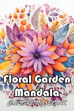 Cover of Floral Garden Mandala Coloring Book