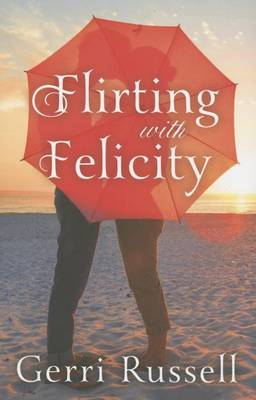 Book cover for Flirting with Felicity