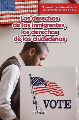 Cover of Los Derechos de Los Inmigrantes; Los Derechos de Los Ciudadanos (Immigrants Rights, Citizens Rights), Los