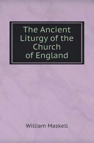 Cover of The Ancient Liturgy of the Church of England