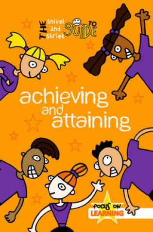 Cover of The Snivel and Shriek Guide to Achieving and Attaining