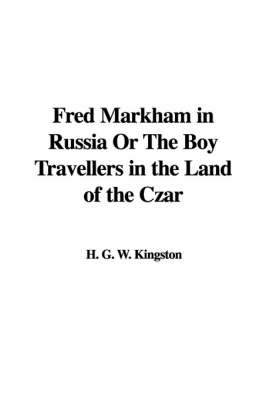 Cover of Fred Markham in Russia or the Boy Travellers in the Land of the Czar