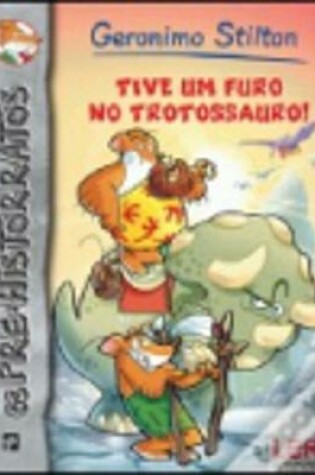 Cover of Tive um furo no trotossauro!