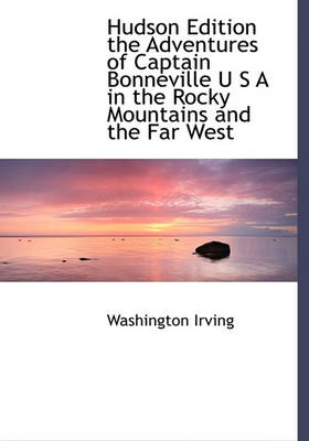 Book cover for Hudson Edition the Adventures of Captain Bonneville U S A in the Rocky Mountains and the Far West