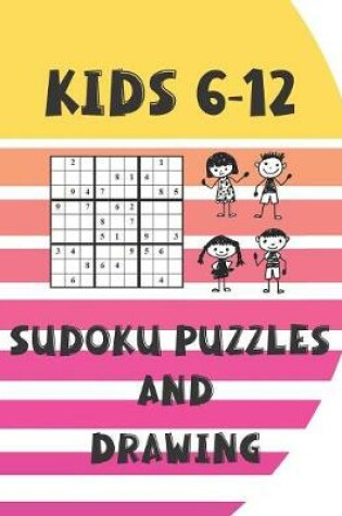 Cover of Kids 6-12 Sudoku Puzzles and Drawing