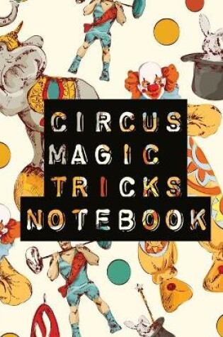 Cover of Circus Magic Tricks Notebook
