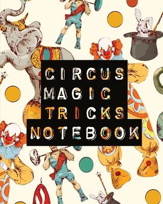 Book cover for Circus Magic Tricks Notebook