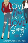 Book cover for Love Me Like a Love Song
