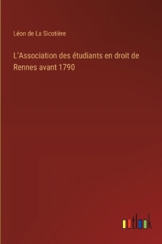 Cover of L'Association des �tudiants en droit de Rennes avant 1790