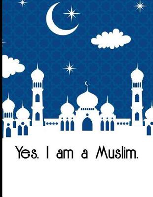 Book cover for Yes I am a Muslim