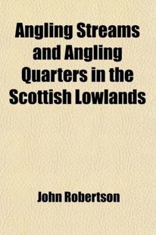 Cover of Angling Streams and Angling Quarters in the Scottish Lowlands