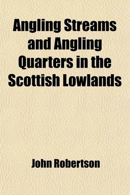 Book cover for Angling Streams and Angling Quarters in the Scottish Lowlands