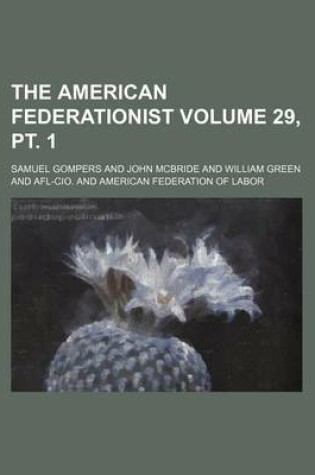 Cover of The American Federationist Volume 29, PT. 1