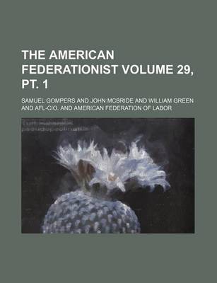 Book cover for The American Federationist Volume 29, PT. 1