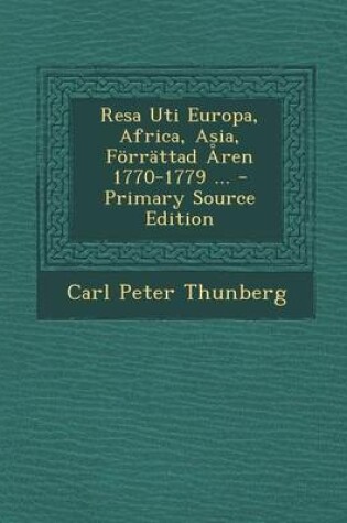Cover of Resa Uti Europa, Africa, Asia, Forrattad Aren 1770-1779 ...