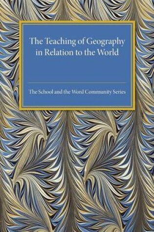 Cover of The Teaching of Geography in Relation to the World Community