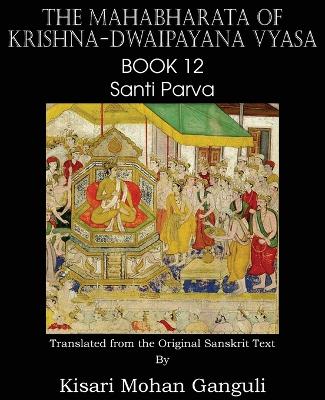 Book cover for The Mahabharata of Krishna-Dwaipayana Vyasa Book 12 Santi Parva