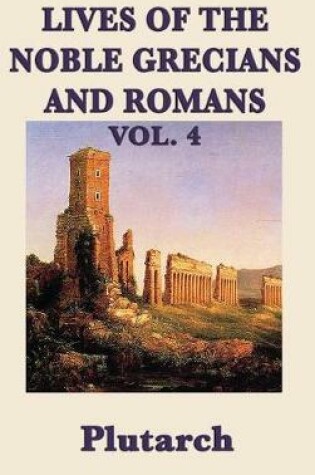 Cover of Lives of the Noble Grecians and Romans Vol. 4