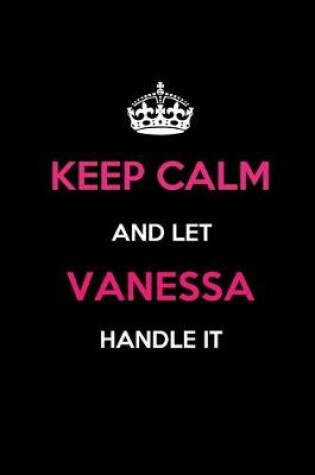 Cover of Keep Calm and Let Vanessa Handle It