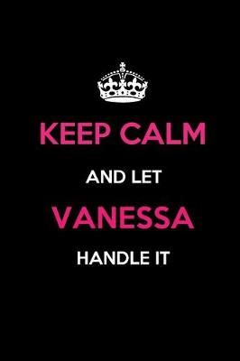 Book cover for Keep Calm and Let Vanessa Handle It