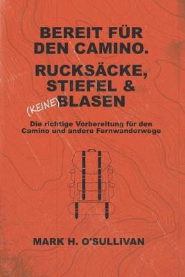 Book cover for Bereit Fur Den Camino. Rucksacke, Stiefel & (Keine) Blasen.