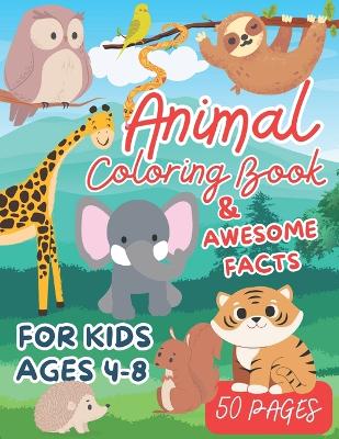 Cover of Animal Coloring book & Awesome Facts For Kids Ages 4-8