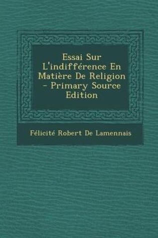 Cover of Essai Sur L'Indifference En Matiere de Religion