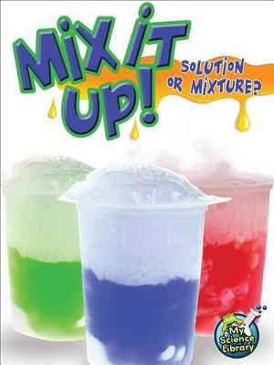 Book cover for Mix It Up! Solution or Mixture?