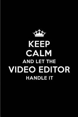 Book cover for Keep Calm and Let the Video Editor Handle It