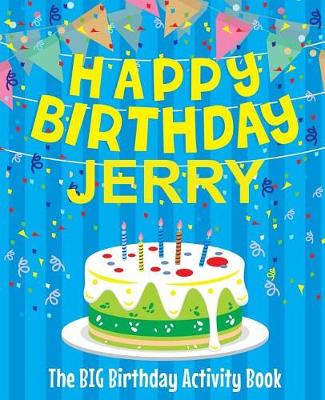 Book cover for Happy Birthday Jerry - The Big Birthday Activity Book