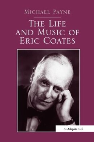 Cover of The Life and Music of Eric Coates