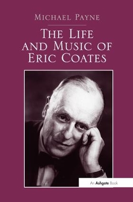 Book cover for The Life and Music of Eric Coates
