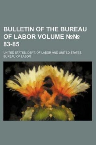 Cover of Bulletin of the Bureau of Labor Volume 83-85