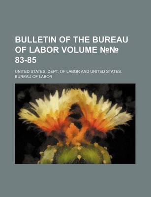 Book cover for Bulletin of the Bureau of Labor Volume 83-85